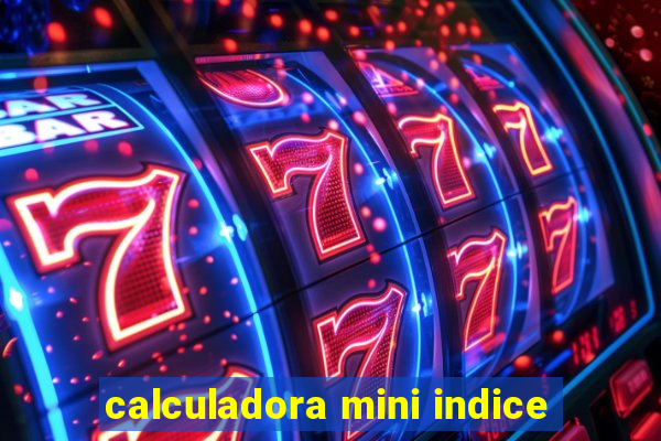 calculadora mini indice