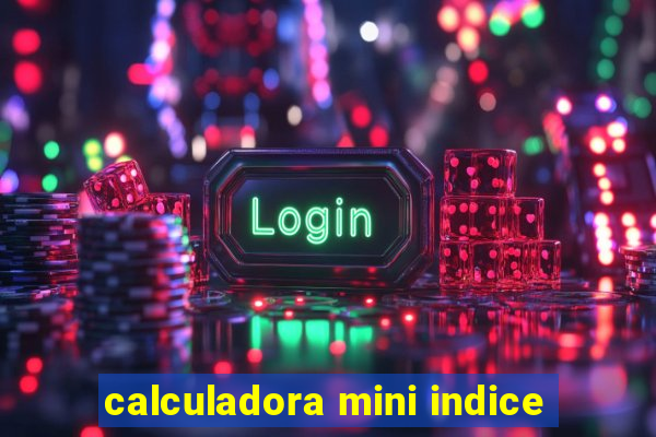 calculadora mini indice