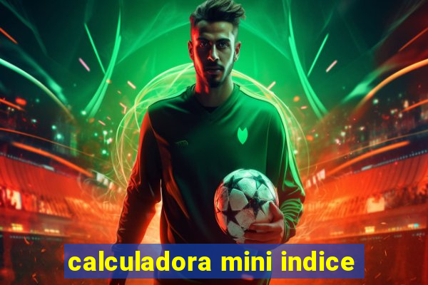 calculadora mini indice