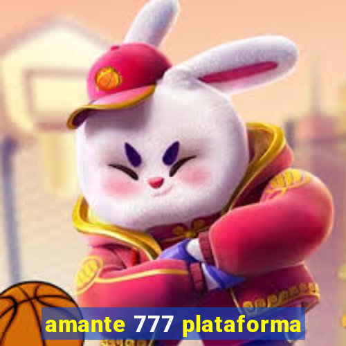 amante 777 plataforma