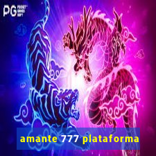 amante 777 plataforma