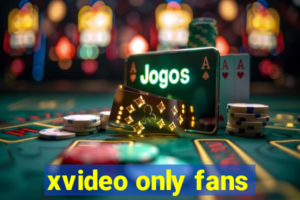 xvideo only fans