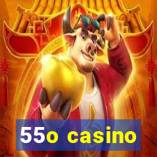 55o casino