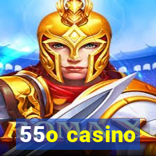 55o casino