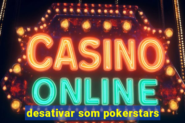 desativar som pokerstars