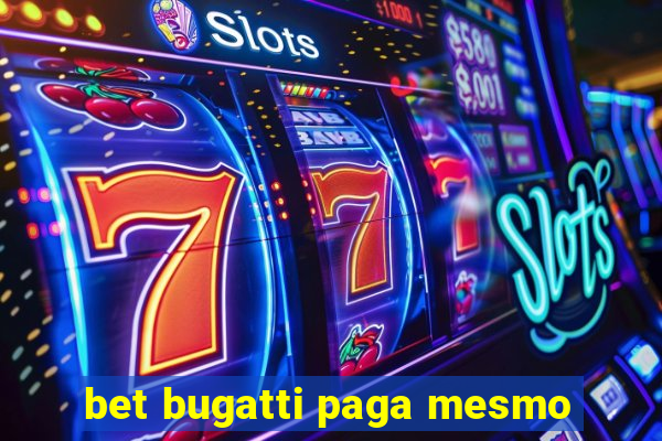 bet bugatti paga mesmo