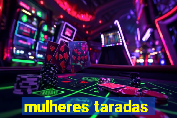 mulheres taradas