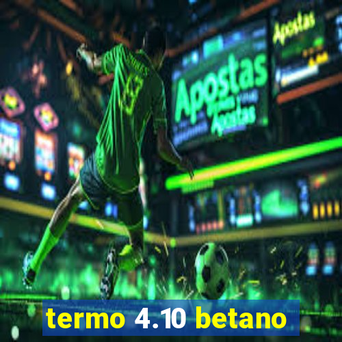 termo 4.10 betano