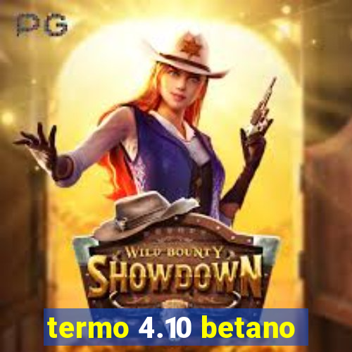 termo 4.10 betano