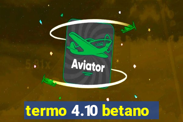 termo 4.10 betano