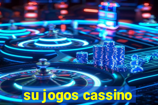 su jogos cassino