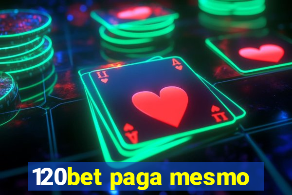 120bet paga mesmo