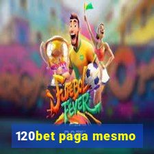 120bet paga mesmo