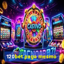 120bet paga mesmo