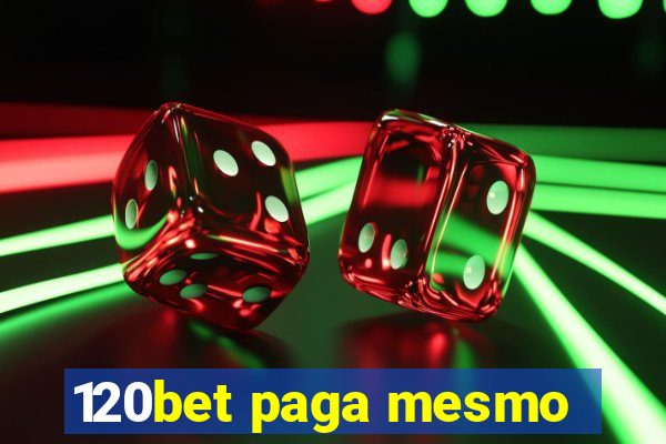 120bet paga mesmo