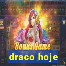 draco hoje