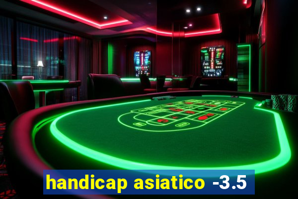 handicap asiatico -3.5