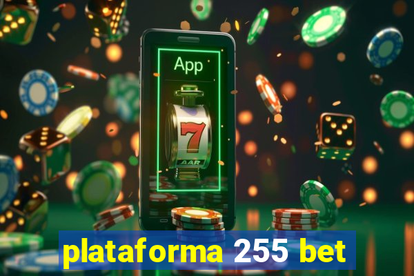 plataforma 255 bet