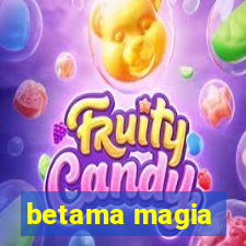 betama magia