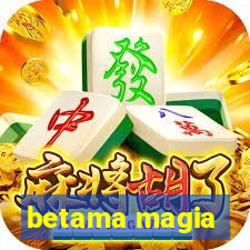 betama magia