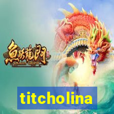 titcholina