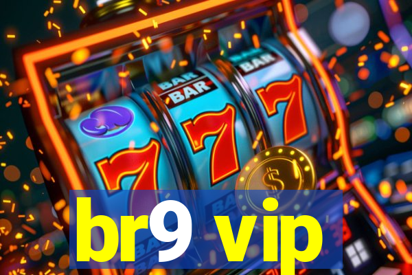 br9 vip