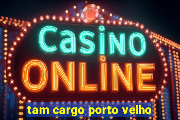 tam cargo porto velho