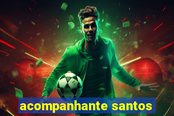 acompanhante santos