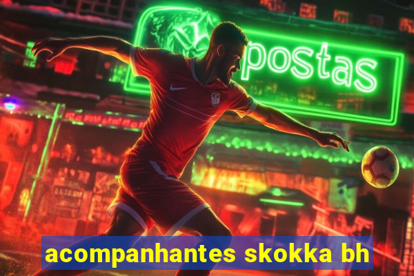 acompanhantes skokka bh