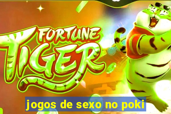 jogos de sexo no poki