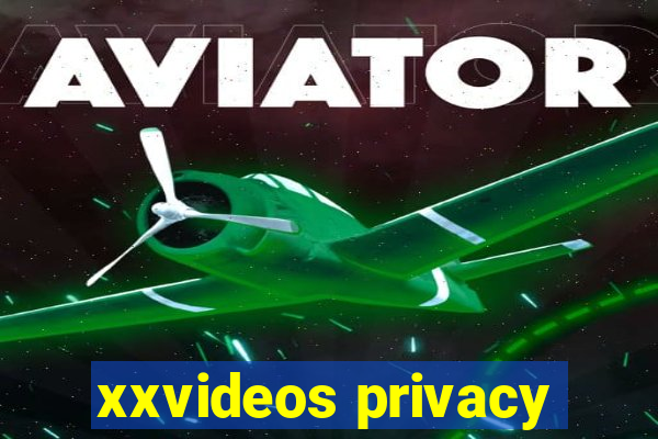 xxvideos privacy