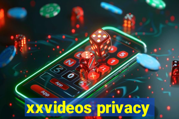 xxvideos privacy