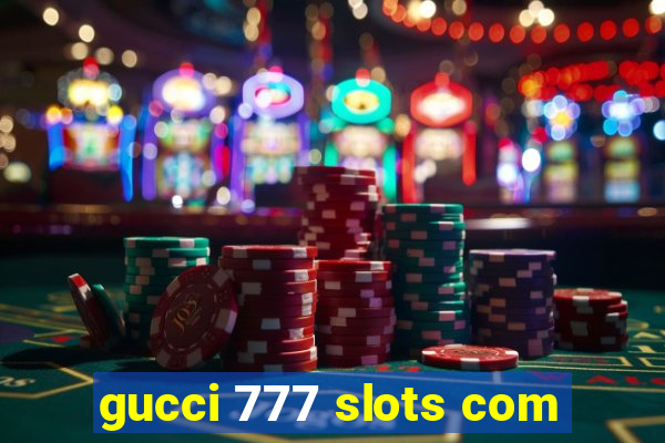 gucci 777 slots com