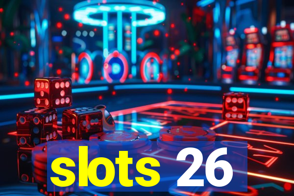 slots 26