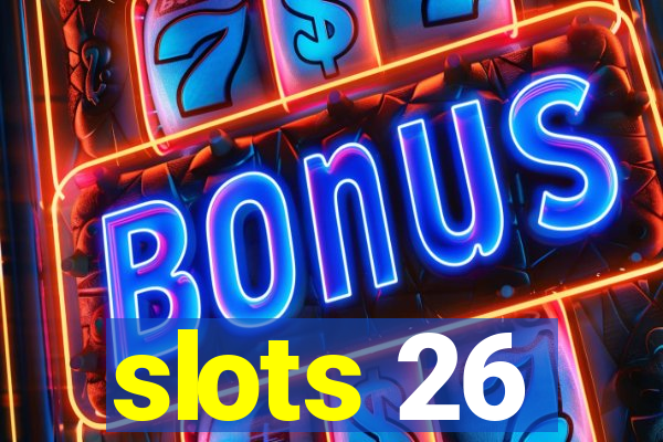 slots 26