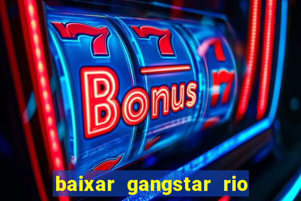 baixar gangstar rio cidade dos santos java