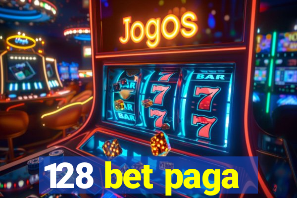 128 bet paga