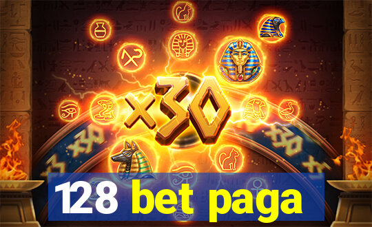 128 bet paga