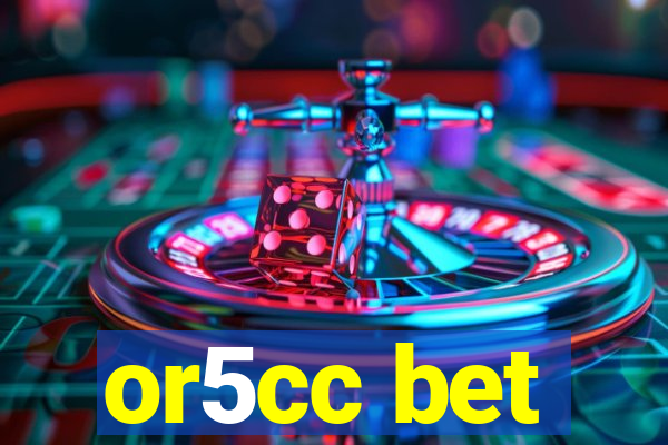 or5cc bet