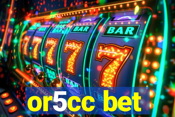 or5cc bet