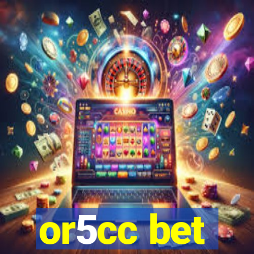 or5cc bet