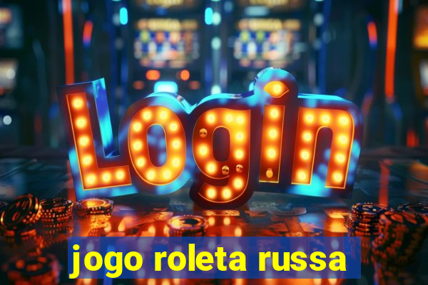 jogo roleta russa