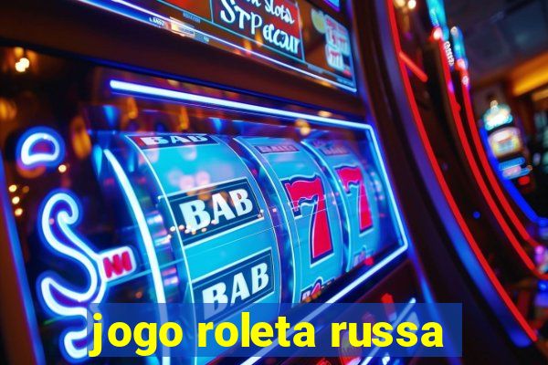 jogo roleta russa