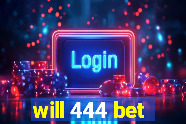 will 444 bet