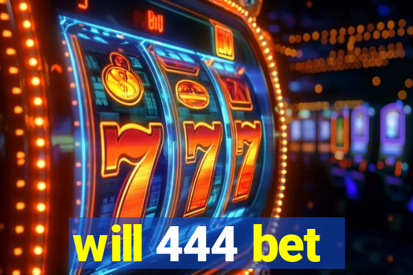 will 444 bet