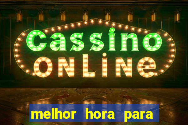 melhor hora para jogar fortune touro