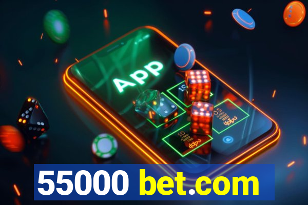 55000 bet.com