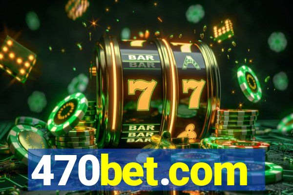 470bet.com