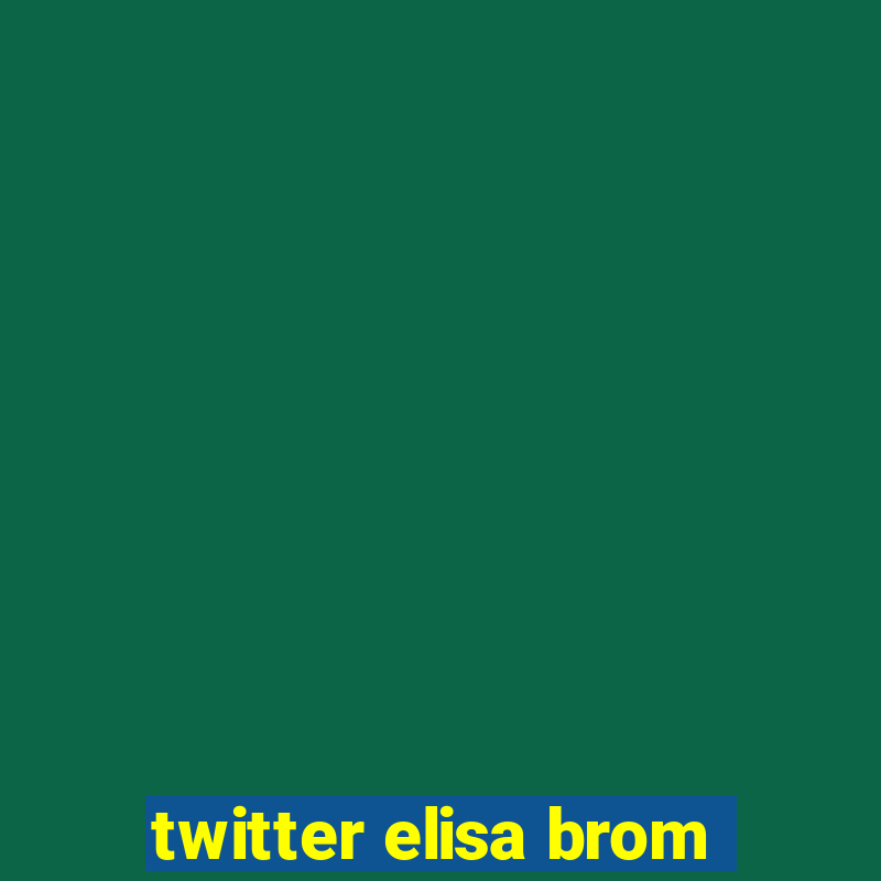 twitter elisa brom