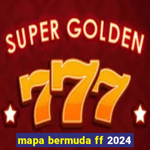 mapa bermuda ff 2024